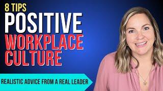 Building A Positive Workplace Culture - 8 Tips