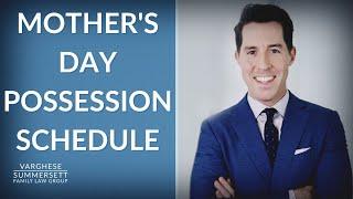 What is the Mother's Day Possession Schedule? | Family Law Lawyer