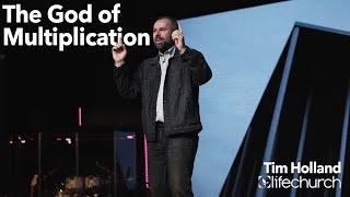 LifeChurch Central: Tim Holland | The God of Multiplication | March 1, 2020