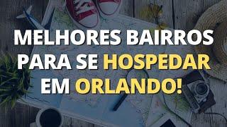 Melhores bairros pra se hospedar em Orlando - Onde se hospedar em Orlando?