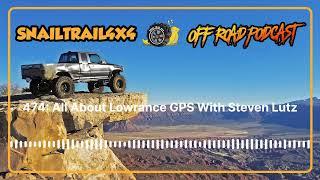 Snail Trail 4x4 Offroad Podcast - 474: All About Lowrance GPS With Steven Lutz