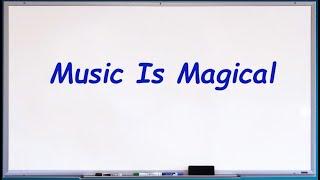 Music Is Magical