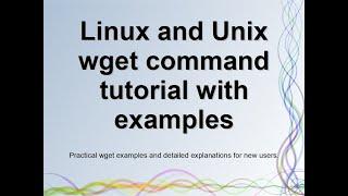 Linux / Unix wget command tutorial with examples for new users