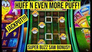 HUFF N EVEN MORE PUFF SLOT JACKPOT!! SUPER BUZZSAW BONUS!