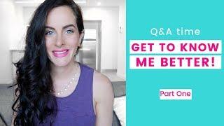 Q&A PART ONE | Get To Know Me Better!