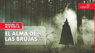 El alma de las brujas | Noche de Misterio