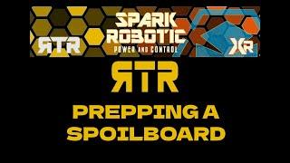 Spark Robotic - RTR - Prepping a Spoil board