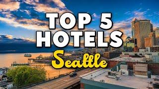 Best Hotels In Seattle, Washington - For Families, Couples, Work Trips, Luxury & Budget