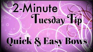 Simply Simple 2-MINUTE TUESDAY TIP - Quick & Easy Bows by Connie Stewart