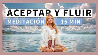 Meditación para Aceptar y Soltar | Fluye con la Vida