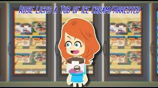 Rosie Licks a Tub of Ice Cream/Arrested