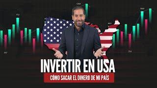 Invertir en USA: cómo sacar el DINERO de mi país