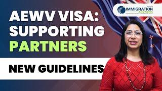 AEWV Visa : Supporting Partners " New Guidelines " || Immigration Advisers New Zealand Ltd