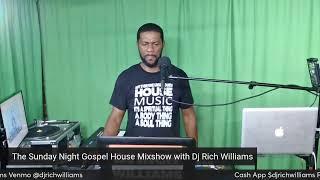 The Sunday Night Gospel House Mixshow with Dj Rich Williams