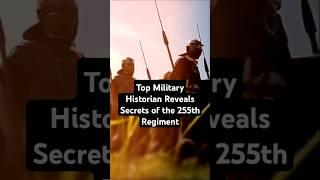 Top Military Historian Reveals Secrets of the 255th Regiment