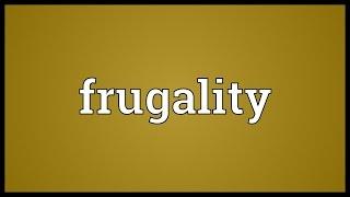 Frugality Meaning