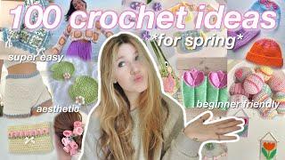 100 BEGINNER FRIENDLY things to crochet FOR SPRING!! (trendy/pinterest inspired)