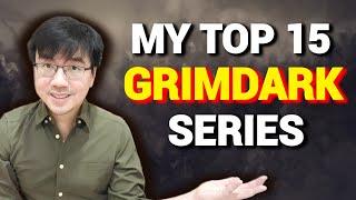 My Top 15 Grimdark Series! (As of 2023)