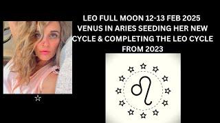 LEO FULL MOON FEB 12 -13 2025 LIFE IS SHORT BE TRUE/AUTHENTIC TO YOUR HEART!