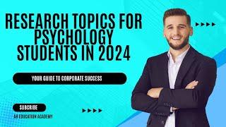 Research Topics for Psychology Students in 2024 || Psychology Research Topics