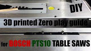 3D PRINTED Zero Play Guides for BOSCH PTS10 table saw