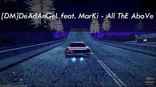 MTA [DM]DeAdAnGeL feat. MarKi - All ThE AboVe