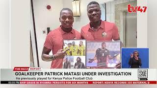 The Harambee Stars Goalkeeper Patrick Matasi Accused Of Match Fixing After Video Surfaces