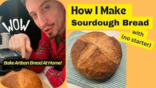 Sourdough Bread Without the Starter: The Easy Way!