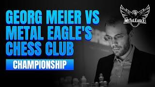 Georg Meier vs Metal Eagle's Chess Club Championship