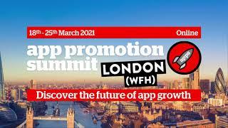 App Promotion Summit London (WFH) | 18th - 25th March 2021