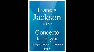 Francis Jackson (b. 1917) : Concerto for Organ, Strings, Timpani and Celesta (1985)