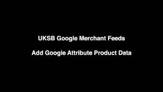 UKSB Google Merchant Feed - Adding/Editing Product Data