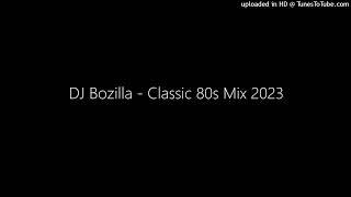 DJ Bozilla - Classic 80s Mix 2023