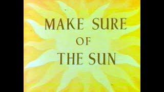 'Make Sure Of The Sun'