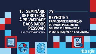 [15º Seminário de Privacidade] Proteção de dados de grupos vulneráveis – Áudio em Português