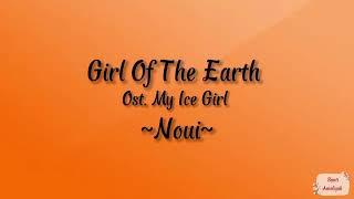 Girl Of The Earth - Noui (OST. MY ICE GIRL) Lirik dan Terjemahan