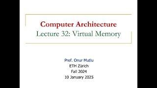 Computer Architecture - Lecture 32: Virtual Memory (Fall 2024)