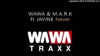 Wawa & M.A.R.K feat. Javine - Never (Original Mix)