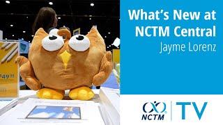 What’s New at NCTM Central | Jayme Lorenz