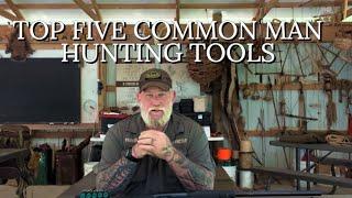 TOP FIVE , COMMON MAN, HUNTING TOOLS with Dave Canterbury. Get Game Meat in every season