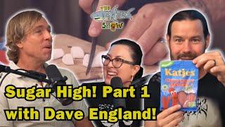 Sugar High! Pt.1 with Dave England