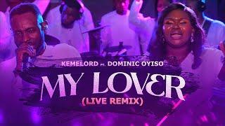 MY LOVER (LIVE REMIX VIDEO) FT. DOMINIC OYISO