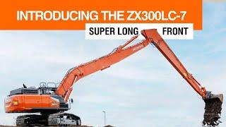 Introducing the ZX300LC-7 super long front