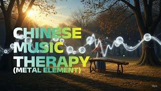 Sounds of HealingChinese Music Therapy Inspire TCM Metal ToneDiffuse Lung Qi️Regulate Stress 3