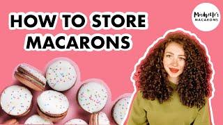 How to Store Macarons | How Long Do Macarons Last?