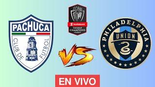 PACHUCA VS PHILADELPHIA UNION EN VIVO - CONCACAF CHAMPIONS CUP 2024