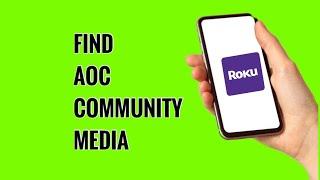 How to Access AOC Community Media on ROKU TV