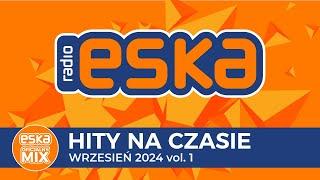 ESKA Hity na Czasie - Wrzesień 2024 vol. 1 – oficjalny mix Radia ESKA