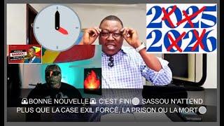 BONNE NOUVELLEC'EST FINISASSOU N'ATTEND PLUS QUE LA CASE EXIL FORCÉ, LA PRISON OU LA MORT