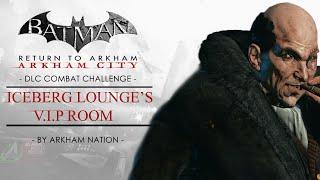 Batman: Return To Arkham - Arkham City - Iceberg Lounge's V I P Room DLC Challenge